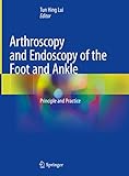 Arthroscopy And Endoscopy Of The Foot And Ankle Principle And Practice English Edition
