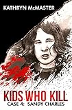Kids Who Kill Sandy Charles True Crime Press Series Book 4 English Edition