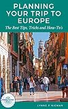 Planning Your Trip To Europe The Best Tips Tricks And Howtos English Edition