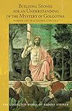 Building Stones For An Understanding Of The Mystery Of Golgotha Human Life In A Cosmic Context The Collected Works Of Rudolf Steiner Book 175 English Edition
