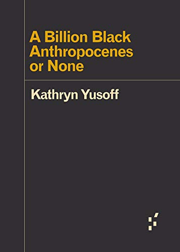 A Billion Black Anthropocenes or None (By: Kathryn Yusoff) cover