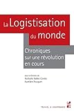 La Logistisation Du Monde Chroniques Sur Une Rvolution En Cours