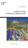 Le Moyen Age : 10 Si%C3%A8cles D'id%C3%A9es Re%C3%A7ues