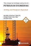 Imperial College Lectures In Petroleum Engineering The Volume 4 Drilling And Reservoir Appraisal