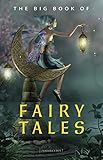 The Big Book Of Fairy Tales 1500 Fairy Tales Cinderella Rapunzel The Spleeping Beauty The Ugly Ducking The Little Mermaid Beauty And The Beast Kathartika Classics English Edition