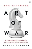 The Ultimate Art Of War A Stepbystep Illustrated Guide To Sun Tzus Teachings