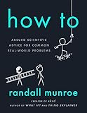 How To Absurd Scientific Advice For Common Realworld Problems English Edition