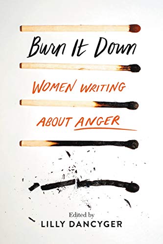 Burn It Down: Women Writing about Anger book cover