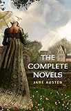 The Complete Works Of Jane Austen In One Volume Sense And Sensibility Pride And Prejudice Mansfield Park Emma Northanger Abbey Persuasion Lady And The Complete Juvenilia English Edition