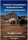 Introduction To Geomorphology I Physiographic Provinces Landscapes Geologic History English Edition