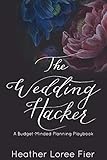 The Wedding Hacker A Budgetminded Planning Playbook