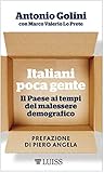 Italiani Poca Gente Il Paese Ai Tempi Del Malessere Demografico Italian Edition