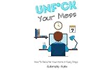 Unfck Your Mess How To Declutter Your Home In Easy Steps Tips Techniques For Your Home English Edition