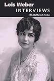 Lois Weber Interviews Conversations With Filmmakers Series English Edition