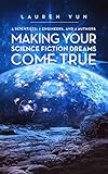 5 Scientists 7 Engineers And 2 Authors Making Your Science Fiction Dreams Come True English Edition