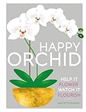 Happy Orchid Help It Flower Watch It Flourish