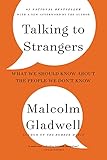 Talking To Strangers What We Should Know About The People We Dont Know English Edition