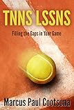 Tnns Lssns Filling The Gaps In Your Game Simpler Smarter Tennis Book 2 English Edition
