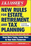 Jk Lassers New Rules For Estate Retirement And Tax Planning Jk Lasser