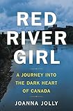 Red River Girl A Journey Into The Dark Heart Of Canada English Edition