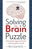 Solving The Brain Puzzle A Complete Laypersons Guide To Achieving Brain Health English Edition