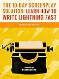 The 10day Screenplay Solution Learn How To Write Lightning Fast English Edition