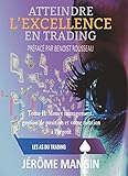 Atteindre L'excellence En Trading : Tome 2, Money Management, Gestion De Position Et Rapport %C3%A0 L'argent