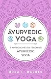 Yurvedic Yoga 3 Approaches To Teaching Yurvedic Yoga English Edition