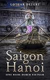 Saigonhanoi Eine Reise Durch Vietnam German Edition