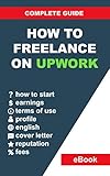 How To Freelance On Upwork Complete Guide How To Build A Successful Remote Work Career On Upwork And Stepbystep Increase Earnings