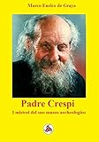 Padre Crespi I Misteri Del Suo Museo Archeologico Italian Edition