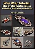 Wire Wrap Tutorial Step By Step Master Classes Pendants With Their Own Hands English Edition