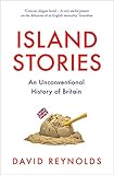 Island Stories Britain And Its History In The Age Of Brexit English Edition