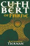 Cuthbert of Farne: A novel of Northumbria’s warrior saint