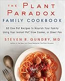 The Plant Paradox Family Cookbook 80 Onepot Recipes To Nourish Your Family Using Your Instant Pot Slow Cooker Or Sheet Pan English Edition