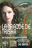 La Traque De Trisha Les Seigneurs Dragons De Valdier Tome 3