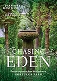 Chasing Eden Design Inspiration From The Gardens At Hortulus Farm English Edition