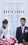 My Holiday In North Korea The Funniestworst Place On Earth