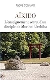 Akido Lenseignement Secret Dun Disciple De Morihei Ueshiba