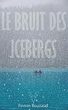 Le Bruit Des Icebergs