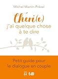 Chrie Jai Quelque Chose Te Dire Petit Guide Pour Le Dialogue En Couple