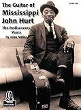 The Guitar Of Mississippi John Hurt The Rediscovery Years English Edition