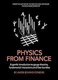 Physics From Finance A Gentle Introduction To Gauge Theories Fundamental Interactions And Fiber Bundles English Edition