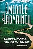 Emerald Labyrinth A Scientists Adventures In The Jungles Of The Congo English Edition