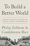 To Build A Better World Choices To End The Cold War And Create A Global Commonwealth English Edition