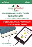 Ebook Audiobook Mp3 Italian Language Course For Beginners Corso Di Lingua Italiana Per Principianti 13 Stories With Questions Answers 13 Storie Con Domande Risposte Italian Edition