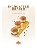 Incroyable Rable Recettes De Philippe Moll Et De 11 Chefs Qubcois Pour Cuisiner Lrable Au Fil Des Saisons