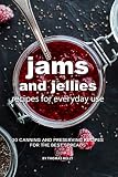 Jams And Jellies Recipes For Everyday Use 30 Canning And Preserving Recipes For The Best Spreads