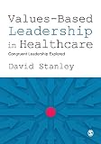Valuesbased Leadership In Healthcare Congruent Leadership Explored English Edition