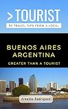 Greater Than A Tourist Buenos Aires Argentina 50 Travel Tips From A Local
